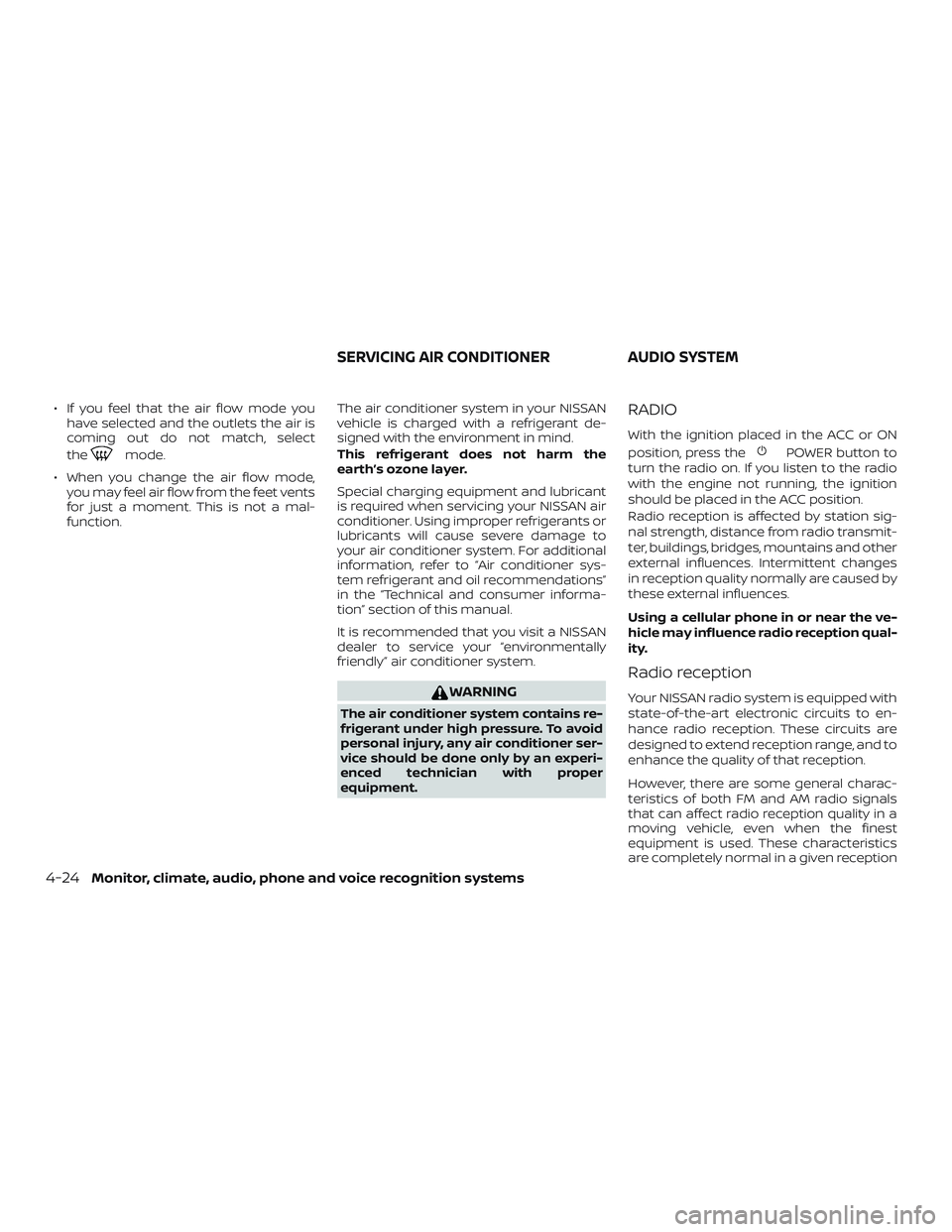 NISSAN ALTIMA 2018 Owner´s Manual ∙ If you feel that the air flow mode youhave selected and the outlets the air is
coming out do not match, select
the
mode.
∙ When you change the air flow mode, you may feel air flow from the feet NISSAN ALTIMA 2018 Owner´s Manual ∙ If you feel that the air flow mode youhave selected and the outlets the air is
coming out do not match, select
the
mode.
∙ When you change the air flow mode, you may feel air flow from the feet