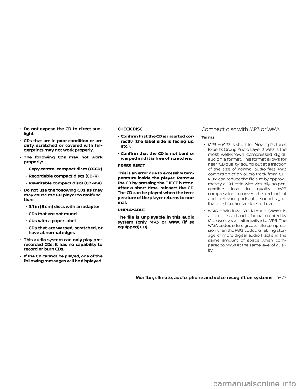 NISSAN ALTIMA 2018 Owner´s Manual ∙Do not expose the CD to direct sun-
light.
∙ CDs that are in poor condition or are
dirty, scratched or covered with fin-
gerprints may not work properly.
∙ The following CDs may not work
proper NISSAN ALTIMA 2018 Owner´s Manual ∙Do not expose the CD to direct sun-
light.
∙ CDs that are in poor condition or are
dirty, scratched or covered with fin-
gerprints may not work properly.
∙ The following CDs may not work
proper