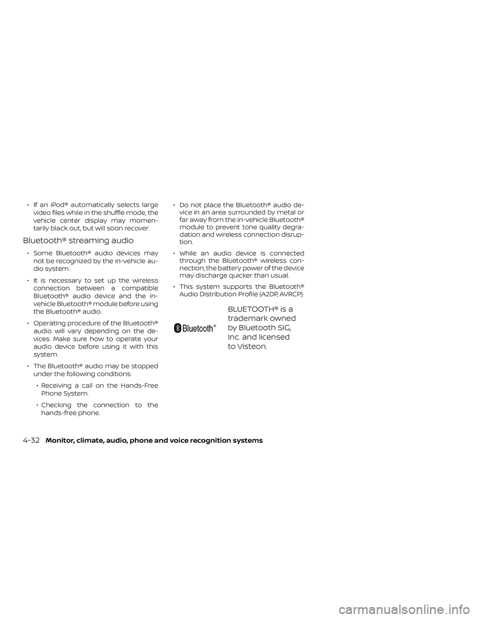 NISSAN ALTIMA 2018 Owner´s Manual ∙ If an iPod® automatically selects largevideo files while in the shuffle mode, the
vehicle center display may momen-
tarily black out, but will soon recover.
Bluetooth® streaming audio
∙ Some B NISSAN ALTIMA 2018 Owner´s Manual ∙ If an iPod® automatically selects largevideo files while in the shuffle mode, the
vehicle center display may momen-
tarily black out, but will soon recover.
Bluetooth® streaming audio
∙ Some B