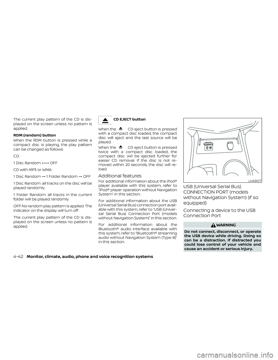 NISSAN ALTIMA 2018 Owner´s Manual The current play pattern of the CD is dis-
played on the screen unless no pattern is
applied.
RDM (random) button
When the RDM button is pressed while a
compact disc is playing, the play pattern
can b NISSAN ALTIMA 2018 Owner´s Manual The current play pattern of the CD is dis-
played on the screen unless no pattern is
applied.
RDM (random) button
When the RDM button is pressed while a
compact disc is playing, the play pattern
can b