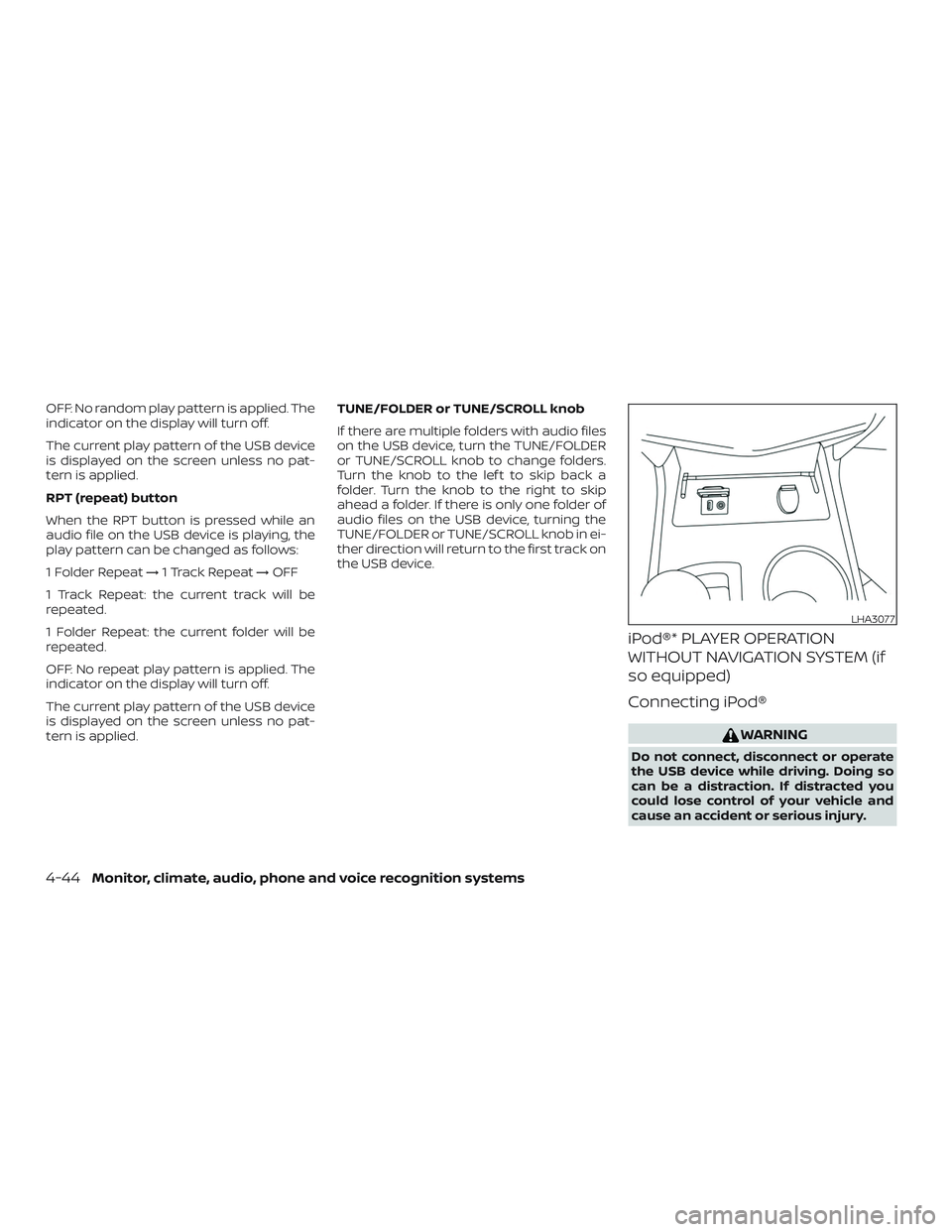 NISSAN ALTIMA 2018 Owner´s Manual OFF: No random play pattern is applied. The
indicator on the display will turn off.
The current play pattern of the USB device
is displayed on the screen unless no pat-
tern is applied.
RPT (repeat) b NISSAN ALTIMA 2018 Owner´s Manual OFF: No random play pattern is applied. The
indicator on the display will turn off.
The current play pattern of the USB device
is displayed on the screen unless no pat-
tern is applied.
RPT (repeat) b