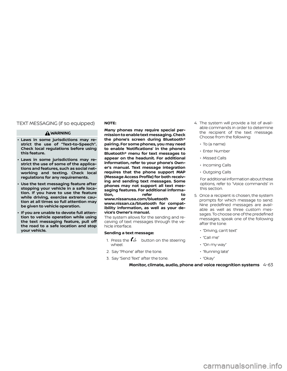NISSAN ALTIMA 2018 Owner´s Manual TEXT MESSAGING (if so equipped)
WARNING
∙ Laws in some jurisdictions may re-strict the use of “Text-to-Speech”.
Check local regulations before using
this feature.
∙ Laws in some jurisdictions NISSAN ALTIMA 2018 Owner´s Manual TEXT MESSAGING (if so equipped)
WARNING
∙ Laws in some jurisdictions may re-strict the use of “Text-to-Speech”.
Check local regulations before using
this feature.
∙ Laws in some jurisdictions
