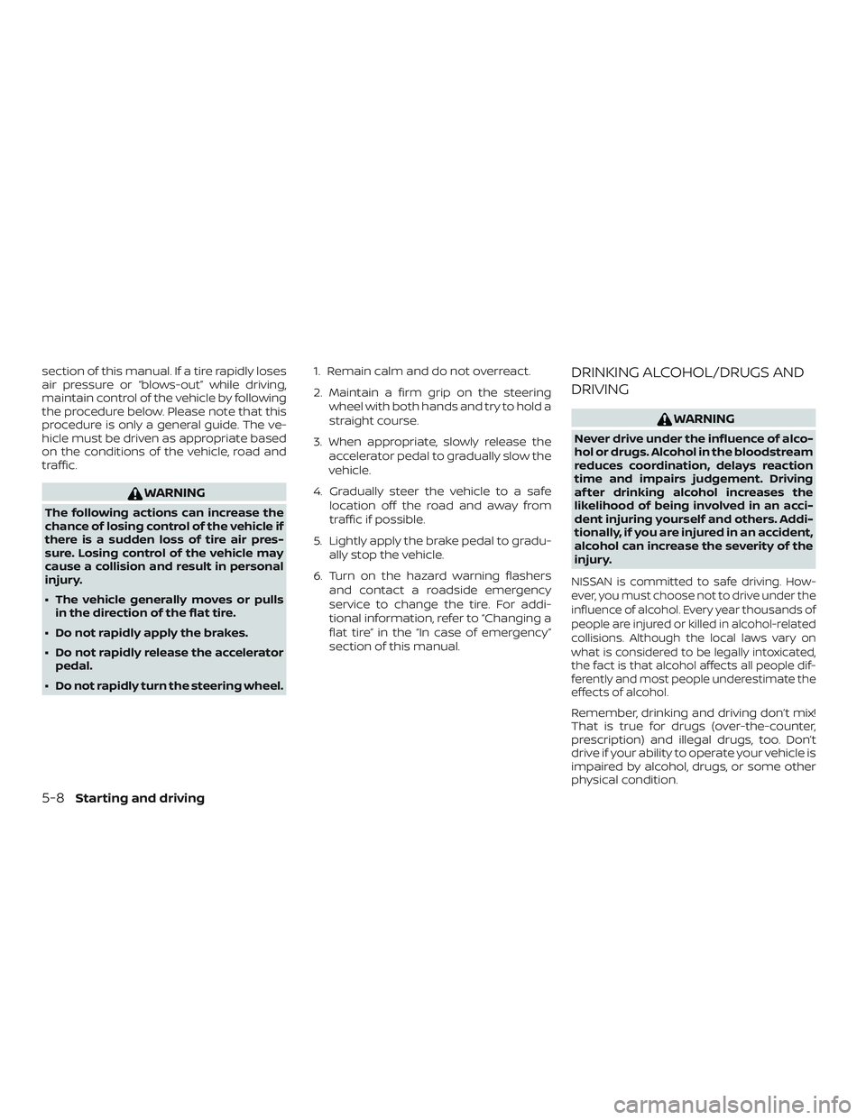 NISSAN ALTIMA 2018 Owner´s Manual section of this manual. If a tire rapidly loses
air pressure or “blows-out” while driving,
maintain control of the vehicle by following
the procedure below. Please note that this
procedure is only NISSAN ALTIMA 2018 Owner´s Manual section of this manual. If a tire rapidly loses
air pressure or “blows-out” while driving,
maintain control of the vehicle by following
the procedure below. Please note that this
procedure is only