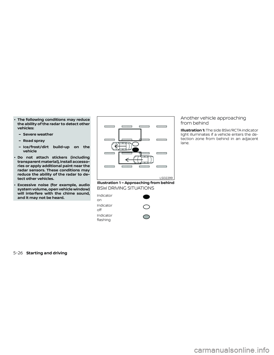 NISSAN ALTIMA 2018 Owner´s Manual ∙ The following conditions may reducethe ability of the radar to detect other
vehicles:
– Severe weather
– Road spray
– Ice/frost/dirt build-up on the vehicle
∙ Do not attach stickers (inclu NISSAN ALTIMA 2018 Owner´s Manual ∙ The following conditions may reducethe ability of the radar to detect other
vehicles:
– Severe weather
– Road spray
– Ice/frost/dirt build-up on the vehicle
∙ Do not attach stickers (inclu