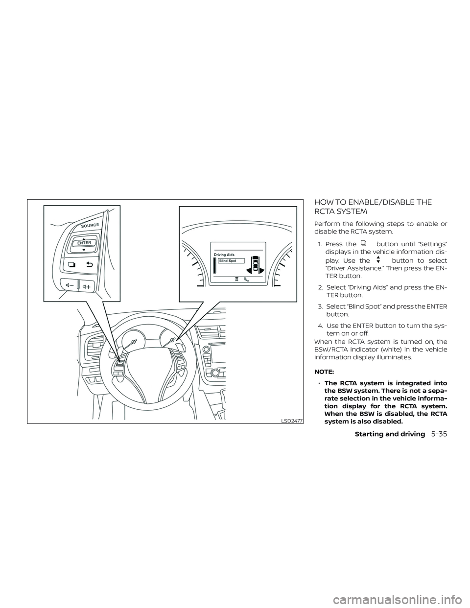 NISSAN ALTIMA 2018  Owner´s Manual HOW TO ENABLE/DISABLE THE
RCTA SYSTEM
Perform the following steps to enable or
disable the RCTA system.1. Press the
button until “Settings”
displays in the vehicle information dis-
play. Use the
b