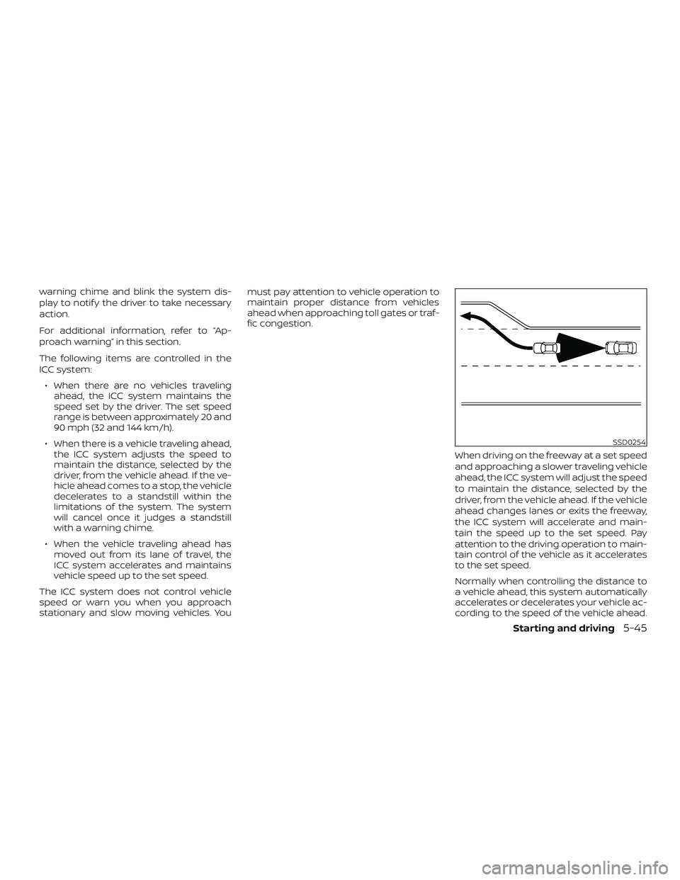 NISSAN ALTIMA 2018 Owner´s Manual warning chime and blink the system dis-
play to notif y the driver to take necessary
action.
For additional information, refer to “Ap-
proach warning” in this section.
The following items are cont NISSAN ALTIMA 2018 Owner´s Manual warning chime and blink the system dis-
play to notif y the driver to take necessary
action.
For additional information, refer to “Ap-
proach warning” in this section.
The following items are cont