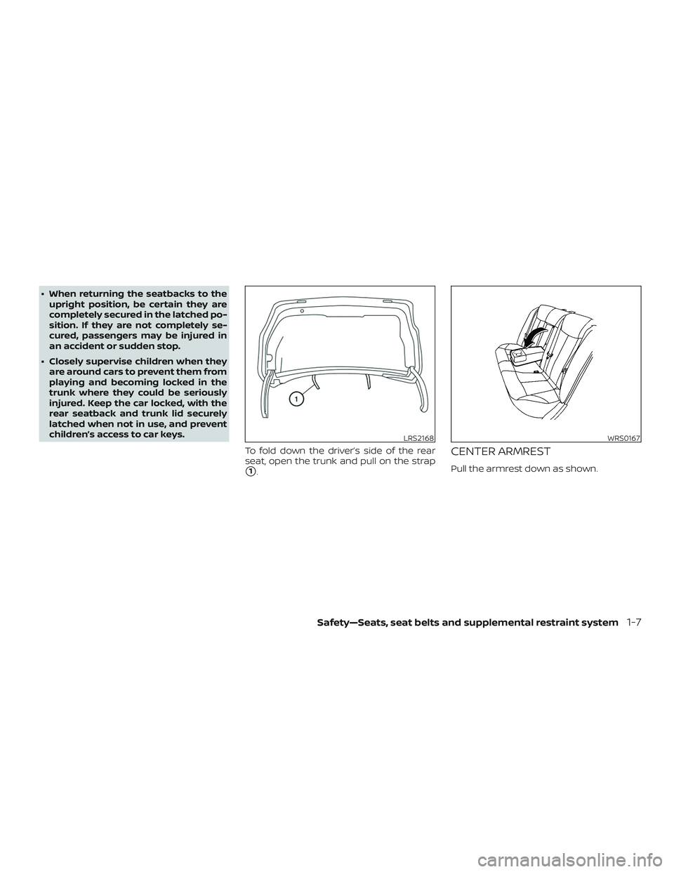 NISSAN ALTIMA 2018  Owner´s Manual ∙ When returning the seatbacks to theupright position, be certain they are
completely secured in the latched po-
sition. If they are not completely se-
cured, passengers may be injured in
an acciden