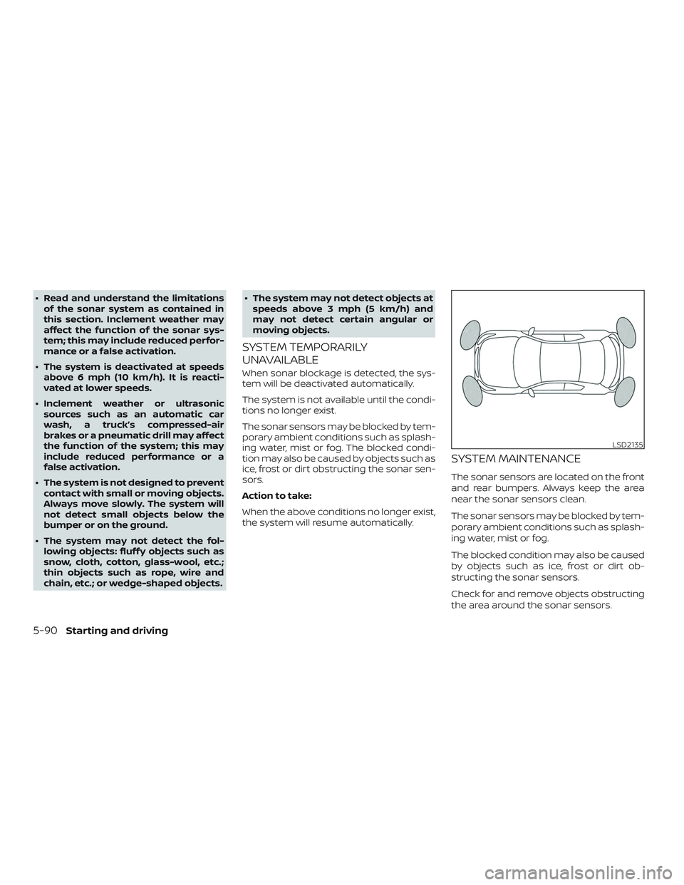 NISSAN ALTIMA 2018 Owner´s Manual ∙ Read and understand the limitationsof the sonar system as contained in
this section. Inclement weather may
affect the function of the sonar sys-
tem; this may include reduced perfor-
mance or a fa NISSAN ALTIMA 2018 Owner´s Manual ∙ Read and understand the limitationsof the sonar system as contained in
this section. Inclement weather may
affect the function of the sonar sys-
tem; this may include reduced perfor-
mance or a fa