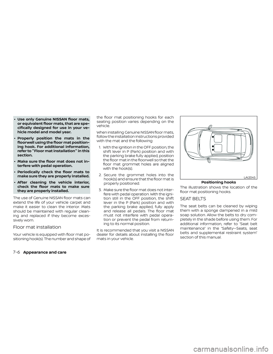 NISSAN ALTIMA 2018 Owner´s Manual ∙ Use only Genuine NISSAN floor mats,or equivalent floor mats, that are spe-
cifically designed for use in your ve-
hicle model and model year.
∙ Properly position the mats in the floorwell using NISSAN ALTIMA 2018 Owner´s Manual ∙ Use only Genuine NISSAN floor mats,or equivalent floor mats, that are spe-
cifically designed for use in your ve-
hicle model and model year.
∙ Properly position the mats in the floorwell using