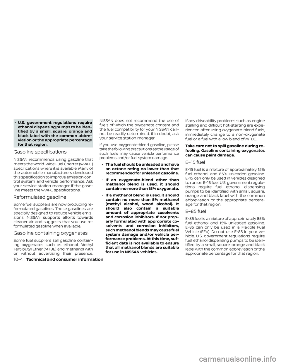 NISSAN ALTIMA 2018 Owner´s Manual ∙ U.S. government regulations requireethanol dispensing pumps to be iden-
tified by a small, square, orange and
black label with the common abbre-
viation or the appropriate percentage
for that regi NISSAN ALTIMA 2018 Owner´s Manual ∙ U.S. government regulations requireethanol dispensing pumps to be iden-
tified by a small, square, orange and
black label with the common abbre-
viation or the appropriate percentage
for that regi