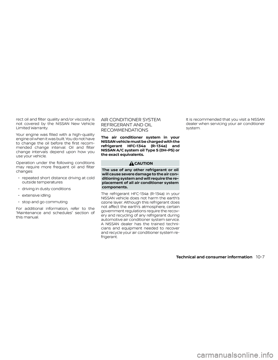 NISSAN ALTIMA 2018 Owner´s Manual rect oil and filter quality and/or viscosity is
not covered by the NISSAN New Vehicle
Limited Warranty.
Your engine was filled with a high-quality
engine oil when it was built. You do not have
to chan NISSAN ALTIMA 2018 Owner´s Manual rect oil and filter quality and/or viscosity is
not covered by the NISSAN New Vehicle
Limited Warranty.
Your engine was filled with a high-quality
engine oil when it was built. You do not have
to chan