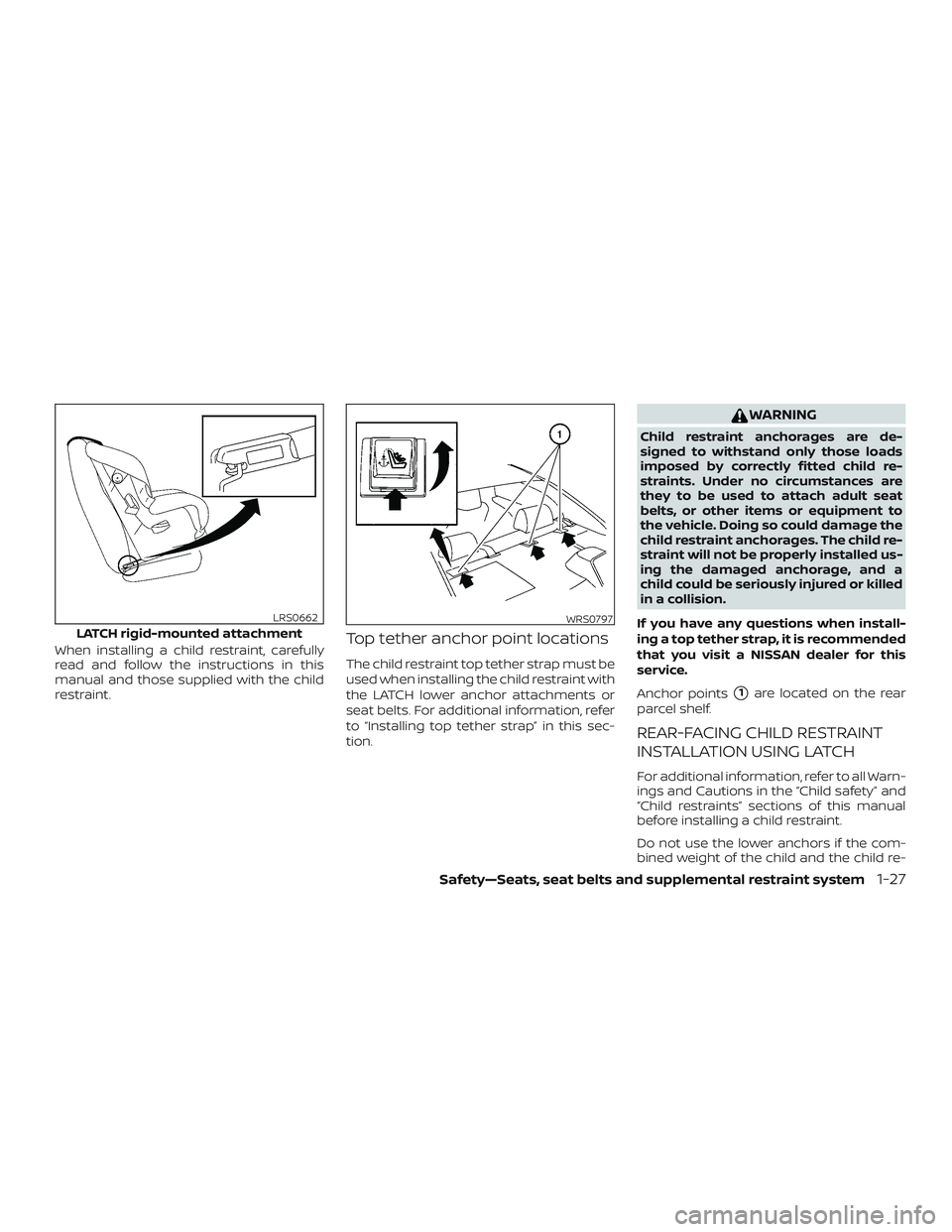 NISSAN ALTIMA 2018 Owner´s Manual When installing a child restraint, carefully
read and follow the instructions in this
manual and those supplied with the child
restraint.Top tether anchor point locations
The child restraint top tethe NISSAN ALTIMA 2018 Owner´s Manual When installing a child restraint, carefully
read and follow the instructions in this
manual and those supplied with the child
restraint.Top tether anchor point locations
The child restraint top tethe
