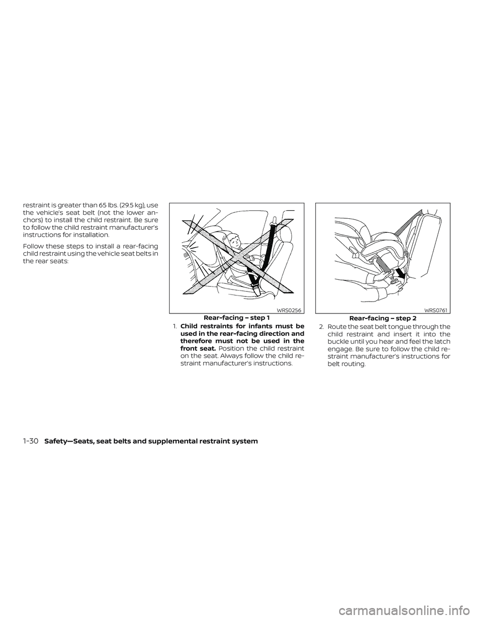 NISSAN ALTIMA 2018 Owner´s Manual restraint is greater than 65 lbs. (29.5 kg), use
the vehicle’s seat belt (not the lower an-
chors) to install the child restraint. Be sure
to follow the child restraint manufacturer’s
instructions NISSAN ALTIMA 2018 Owner´s Manual restraint is greater than 65 lbs. (29.5 kg), use
the vehicle’s seat belt (not the lower an-
chors) to install the child restraint. Be sure
to follow the child restraint manufacturer’s
instructions