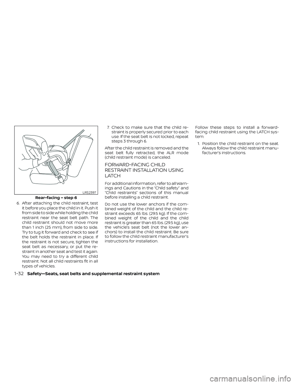 NISSAN ALTIMA 2018 Owner´s Manual 6. Af ter attaching the child restraint, testit before you place the child in it. Push it
from side to side while holding the child
restraint near the seat belt path. The
child restraint should not mo NISSAN ALTIMA 2018 Owner´s Manual 6. Af ter attaching the child restraint, testit before you place the child in it. Push it
from side to side while holding the child
restraint near the seat belt path. The
child restraint should not mo