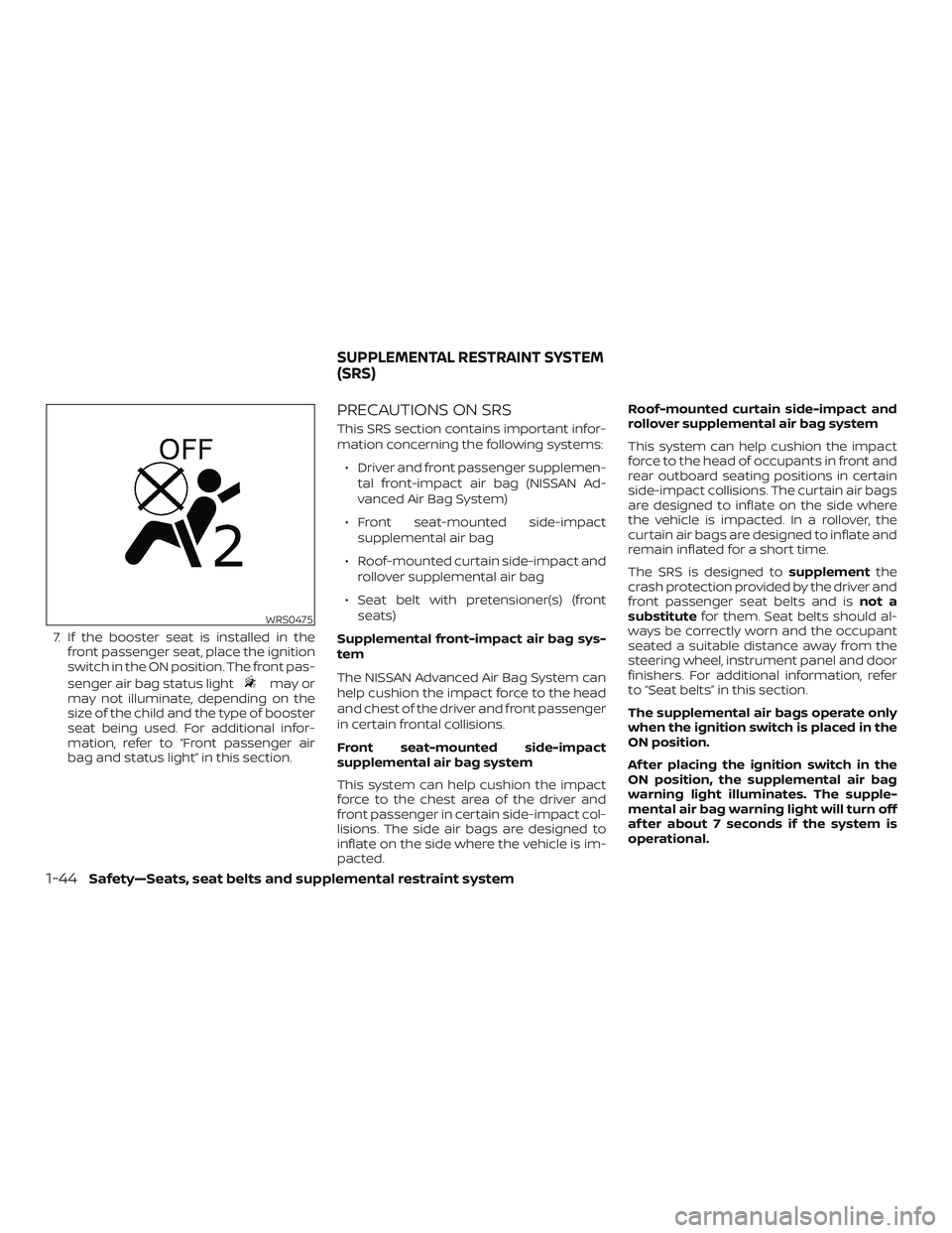 NISSAN ALTIMA 2018 Owner´s Manual 7. If the booster seat is installed in thefront passenger seat, place the ignition
switch in the ON position. The front pas-
senger air bag status light
may or
may not illuminate, depending on the
siz NISSAN ALTIMA 2018 Owner´s Manual 7. If the booster seat is installed in thefront passenger seat, place the ignition
switch in the ON position. The front pas-
senger air bag status light
may or
may not illuminate, depending on the
siz