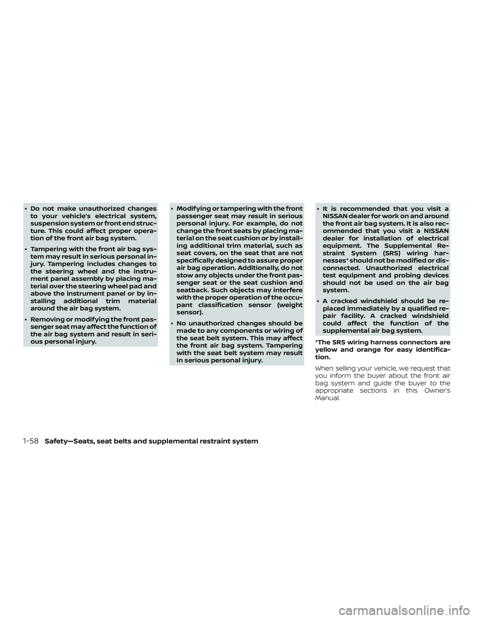 NISSAN ALTIMA 2018 Owner´s Manual ∙ Do not make unauthorized changesto your vehicle’s electrical system,
suspension system or front end struc-
ture. This could affect proper opera-
tion of the front air bag system.
∙ Tampering w NISSAN ALTIMA 2018 Owner´s Manual ∙ Do not make unauthorized changesto your vehicle’s electrical system,
suspension system or front end struc-
ture. This could affect proper opera-
tion of the front air bag system.
∙ Tampering w
