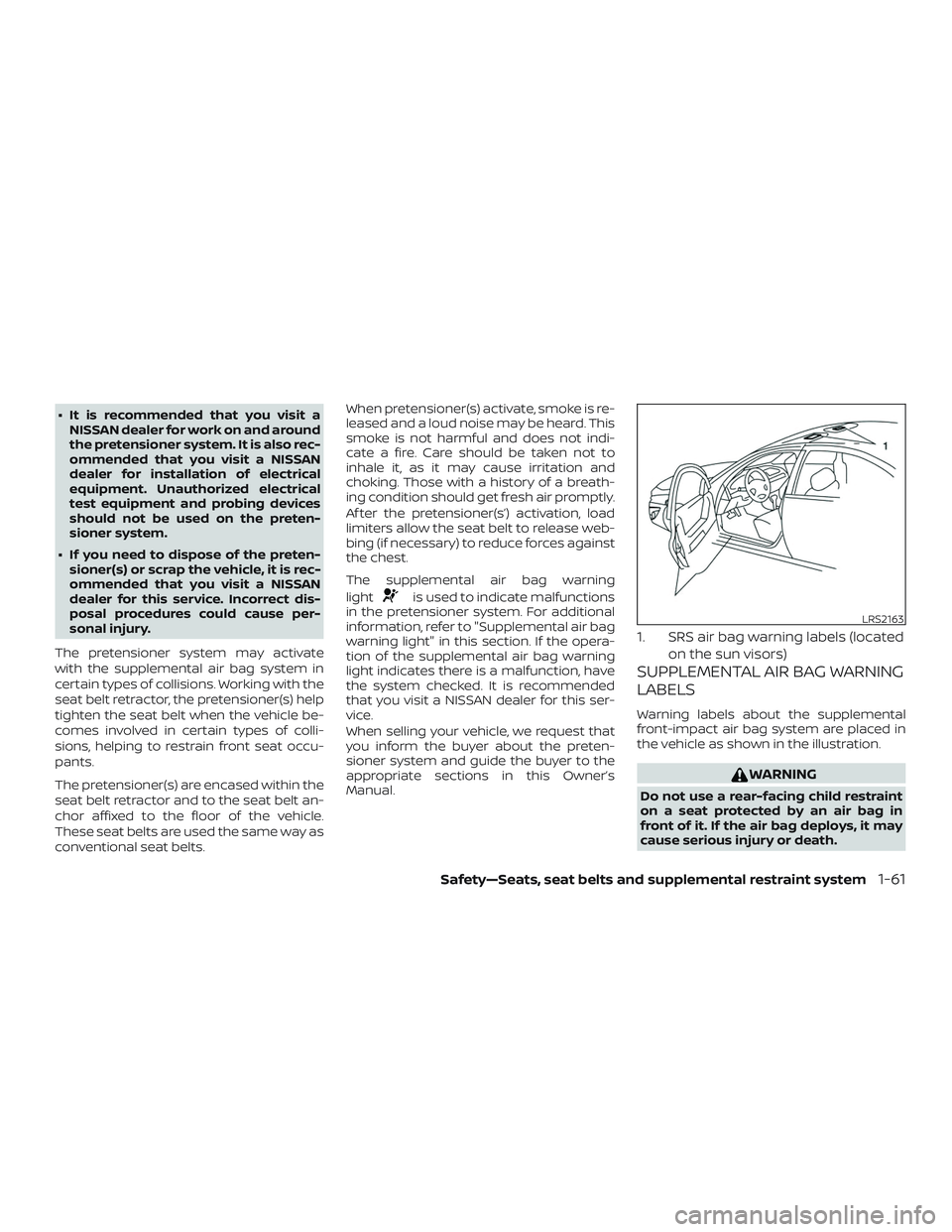 NISSAN ALTIMA 2018 Owner´s Manual ∙ It is recommended that you visit aNISSAN dealer for work on and around
the pretensioner system. It is also rec-
ommended that you visit a NISSAN
dealer for installation of electrical
equipment. Un NISSAN ALTIMA 2018 Owner´s Manual ∙ It is recommended that you visit aNISSAN dealer for work on and around
the pretensioner system. It is also rec-
ommended that you visit a NISSAN
dealer for installation of electrical
equipment. Un