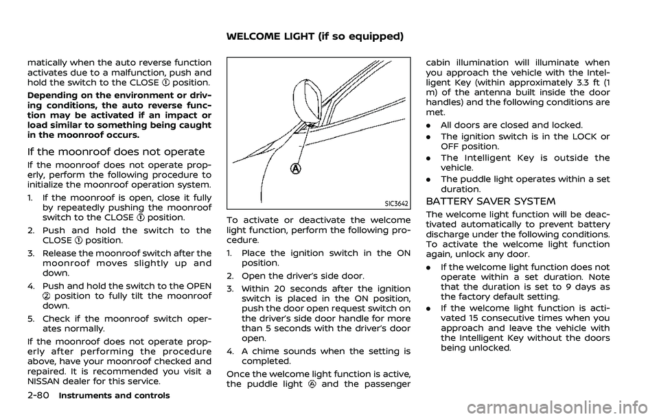NISSAN ARMADA 2022 Owner´s Manual 2-80Instruments and controls
matically when the auto reverse function
activates due to a malfunction, push and
hold the switch to the CLOSE
position.
Depending on the environment or driv-
ing conditio NISSAN ARMADA 2022 Owner´s Manual 2-80Instruments and controls
matically when the auto reverse function
activates due to a malfunction, push and
hold the switch to the CLOSE
position.
Depending on the environment or driv-
ing conditio