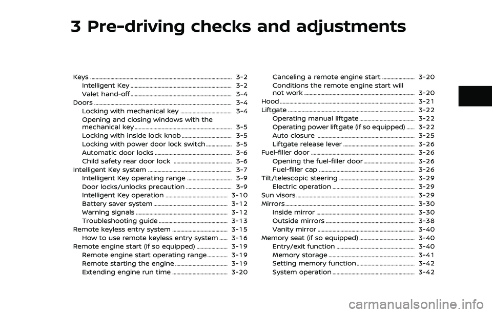 NISSAN ARMADA 2022 Owner´s Manual 3 Pre-driving checks and adjustments
Keys ........................................................................\
................................. 3-2Intelligent Key ............................... NISSAN ARMADA 2022 Owner´s Manual 3 Pre-driving checks and adjustments
Keys ........................................................................\
................................. 3-2Intelligent Key ...............................