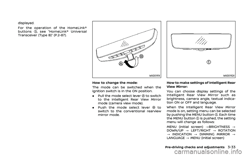 NISSAN ARMADA 2022 Owner´s Manual displayed.
For the operation of the HomeLink®
buttons
, see “HomeLink® Universal
Transceiver (Type B)” (P.2-87).
WAD0191X
How to change the mode:
The mode can be switched when the
ignition switc NISSAN ARMADA 2022 Owner´s Manual displayed.
For the operation of the HomeLink®
buttons
, see “HomeLink® Universal
Transceiver (Type B)” (P.2-87).
WAD0191X
How to change the mode:
The mode can be switched when the
ignition switc