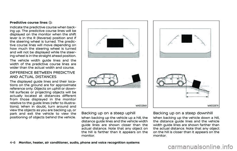 NISSAN ARMADA 2022 Owner´s Manual 4-6Monitor, heater, air conditioner, audio, phone and voice recognition systems
Predictive course lines:
Indicate the predictive course when back-
ing up. The predictive course lines will be
displayed NISSAN ARMADA 2022 Owner´s Manual 4-6Monitor, heater, air conditioner, audio, phone and voice recognition systems
Predictive course lines:
Indicate the predictive course when back-
ing up. The predictive course lines will be
displayed
