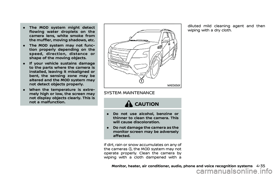 NISSAN ARMADA 2022 Owner´s Manual .The MOD system might detect
flowing water droplets on the
camera lens, white smoke from
the muffler, moving shadows, etc.
. The MOD system may not func-
tion properly depending on the
speed, directio NISSAN ARMADA 2022 Owner´s Manual .The MOD system might detect
flowing water droplets on the
camera lens, white smoke from
the muffler, moving shadows, etc.
. The MOD system may not func-
tion properly depending on the
speed, directio