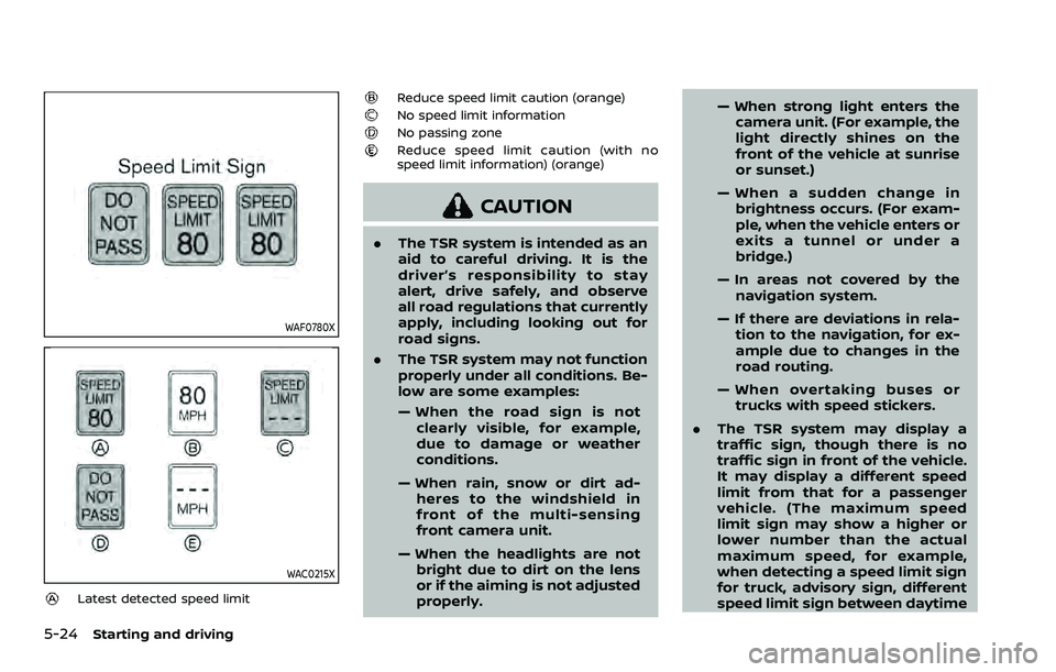NISSAN ARMADA 2022 Owner´s Manual 5-24Starting and driving
WAF0780X
WAC0215X
Latest detected speed limit
Reduce speed limit caution (orange)No speed limit informationNo passing zoneReduce speed limit caution (with no
speed limit infor NISSAN ARMADA 2022 Owner´s Manual 5-24Starting and driving
WAF0780X
WAC0215X
Latest detected speed limit
Reduce speed limit caution (orange)No speed limit informationNo passing zoneReduce speed limit caution (with no
speed limit infor