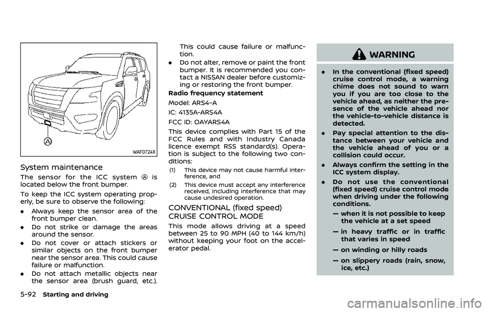 NISSAN ARMADA 2022 Owner´s Manual 5-92Starting and driving
WAF0724X
System maintenance
The sensor for the ICC systemis
located below the front bumper.
To keep the ICC system operating prop-
erly, be sure to observe the following:
. Al NISSAN ARMADA 2022 Owner´s Manual 5-92Starting and driving
WAF0724X
System maintenance
The sensor for the ICC systemis
located below the front bumper.
To keep the ICC system operating prop-
erly, be sure to observe the following:
. Al
