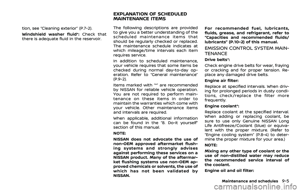 NISSAN ARMADA 2022  Owner´s Manual tion, see “Cleaning exterior” (P.7-2).
Windshield washer fluid*:Check that
there is adequate fluid in the reservoir.The following descriptions are provided
to give you a better understanding of th