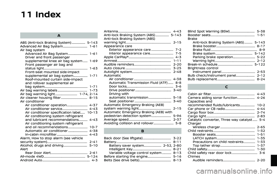 NISSAN ARMADA 2022  Owner´s Manual 11 Index
A
ABS (Anti-lock Braking System) .................... 5-143
Advanced Air Bag System .................................... 1-61
Air bag systemAdvanced Air Bag System ...........................