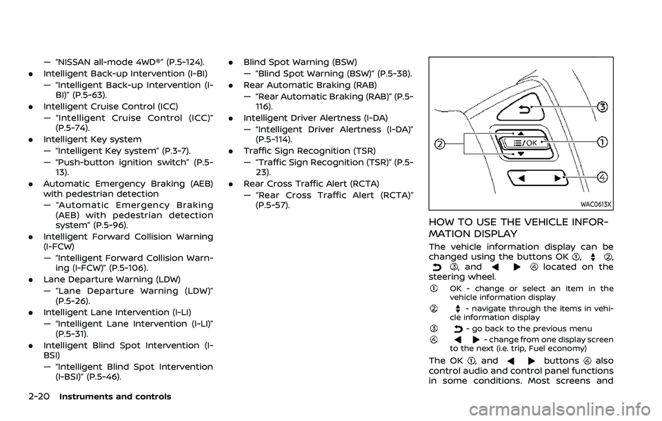 NISSAN ARMADA 2021 Owner´s Manual 2-20Instruments and controls
— “NISSAN all-mode 4WD®” (P.5-124).
. Intelligent Back-up Intervention (I-BI)
— “Intelligent Back-up Intervention (I-
BI)” (P.5-63).
. Intelligent Cruise Cont NISSAN ARMADA 2021 Owner´s Manual 2-20Instruments and controls
— “NISSAN all-mode 4WD®” (P.5-124).
. Intelligent Back-up Intervention (I-BI)
— “Intelligent Back-up Intervention (I-
BI)” (P.5-63).
. Intelligent Cruise Cont