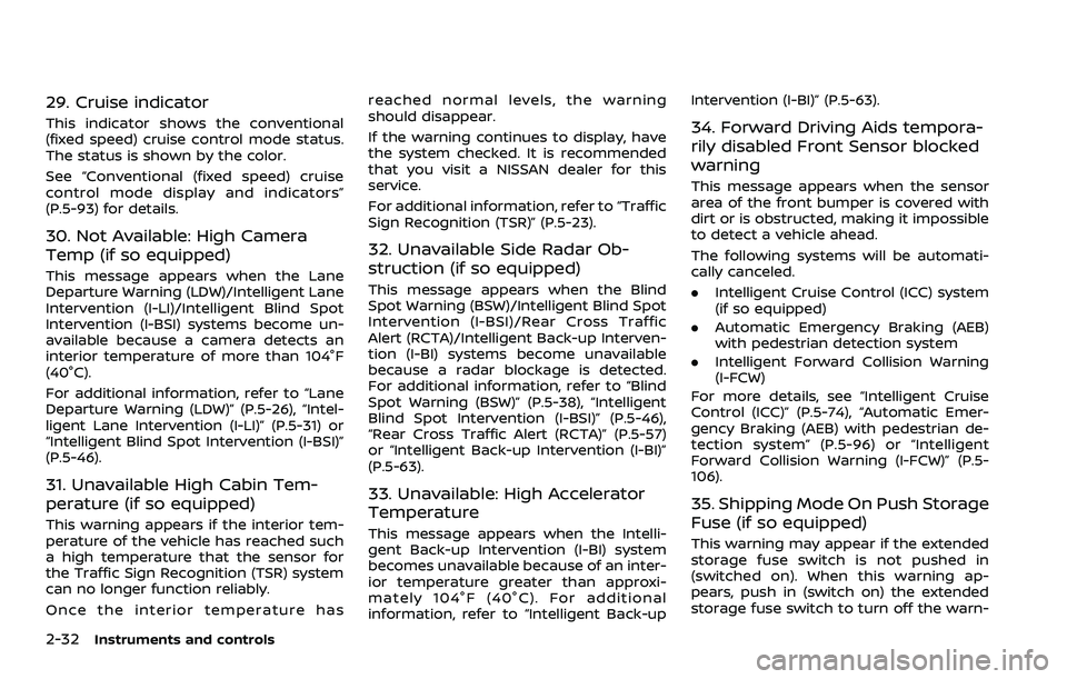 NISSAN ARMADA 2021 Owner´s Manual 2-32Instruments and controls
29. Cruise indicator
This indicator shows the conventional
(fixed speed) cruise control mode status.
The status is shown by the color.
See “Conventional (fixed speed) cr NISSAN ARMADA 2021 Owner´s Manual 2-32Instruments and controls
29. Cruise indicator
This indicator shows the conventional
(fixed speed) cruise control mode status.
The status is shown by the color.
See “Conventional (fixed speed) cr