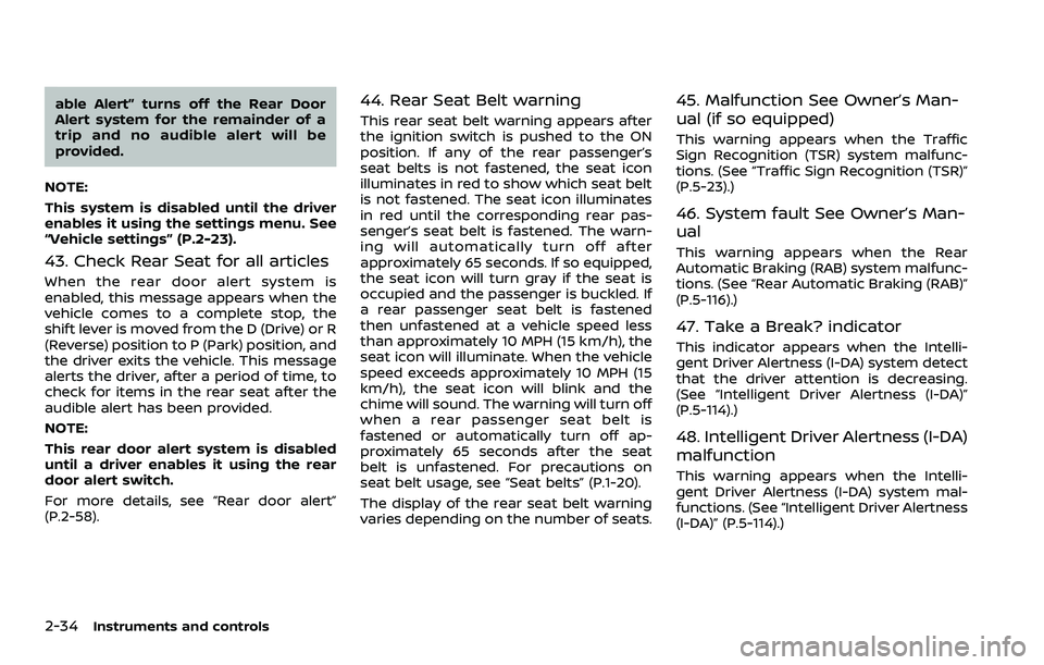 NISSAN ARMADA 2021 Owner´s Manual 2-34Instruments and controls
able Alert” turns off the Rear Door
Alert system for the remainder of a
trip and no audible alert will be
provided.
NOTE:
This system is disabled until the driver
enable NISSAN ARMADA 2021 Owner´s Manual 2-34Instruments and controls
able Alert” turns off the Rear Door
Alert system for the remainder of a
trip and no audible alert will be
provided.
NOTE:
This system is disabled until the driver
enable