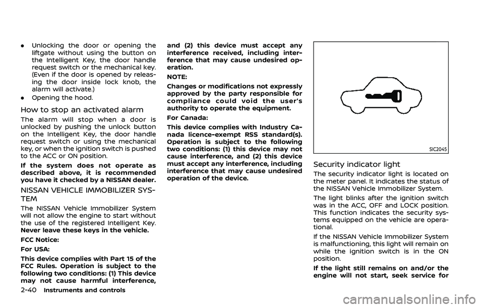 NISSAN ARMADA 2021 Owner´s Manual 2-40Instruments and controls
.Unlocking the door or opening the
liftgate without using the button on
the Intelligent Key, the door handle
request switch or the mechanical key.
(Even if the door is ope NISSAN ARMADA 2021 Owner´s Manual 2-40Instruments and controls
.Unlocking the door or opening the
liftgate without using the button on
the Intelligent Key, the door handle
request switch or the mechanical key.
(Even if the door is ope