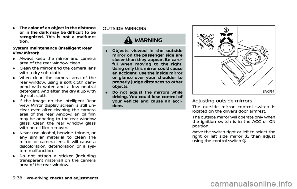 NISSAN ARMADA 2021  Owner´s Manual 3-38Pre-driving checks and adjustments
.The color of an object in the distance
or in the dark may be difficult to be
recognized. This is not a malfunc-
tion.
System maintenance (Intelligent Rear
View 
