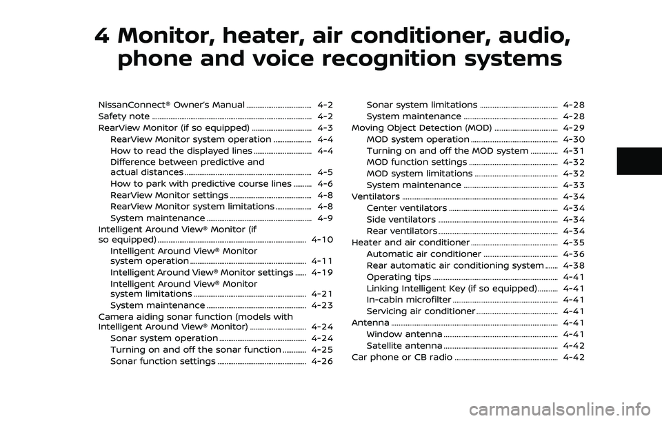 NISSAN ARMADA 2021 Owner´s Manual 4 Monitor, heater, air conditioner, audio,phone and voice recognition systems
NissanConnect® Owner’s Manual .................................... 4-2
Safety note .................................... NISSAN ARMADA 2021 Owner´s Manual 4 Monitor, heater, air conditioner, audio,phone and voice recognition systems
NissanConnect® Owner’s Manual .................................... 4-2
Safety note ....................................