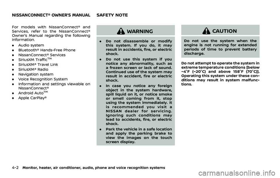 NISSAN ARMADA 2021 Owner´s Manual 4-2Monitor, heater, air conditioner, audio, phone and voice recognition systems
For models with NissanConnect® and
Services, refer to the NissanConnect®
Owner’s Manual regarding the following
info NISSAN ARMADA 2021 Owner´s Manual 4-2Monitor, heater, air conditioner, audio, phone and voice recognition systems
For models with NissanConnect® and
Services, refer to the NissanConnect®
Owner’s Manual regarding the following
info