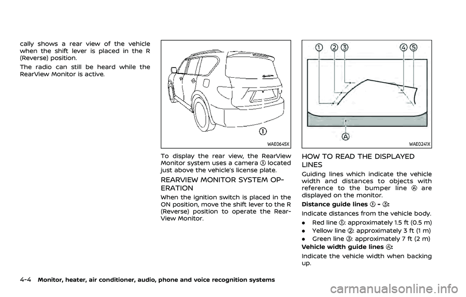 NISSAN ARMADA 2021 Owner´s Manual 4-4Monitor, heater, air conditioner, audio, phone and voice recognition systems
cally shows a rear view of the vehicle
when the shift lever is placed in the R
(Reverse) position.
The radio can still b NISSAN ARMADA 2021 Owner´s Manual 4-4Monitor, heater, air conditioner, audio, phone and voice recognition systems
cally shows a rear view of the vehicle
when the shift lever is placed in the R
(Reverse) position.
The radio can still b