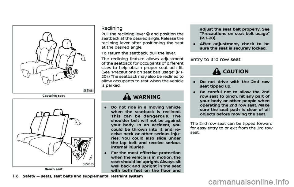 NISSAN ARMADA 2021  Owner´s Manual 1-6Safety — seats, seat belts and supplemental restraint system
SSS1081
Captain’s seat
SSS1065Bench seat
Reclining
Pull the reclining leverand position the
seatback at the desired angle. Release t