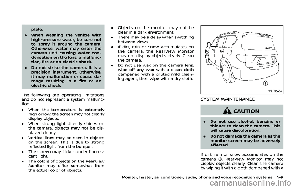 NISSAN ARMADA 2021  Owner´s Manual plate.
. When washing the vehicle with
high-pressure water, be sure not
to spray it around the camera.
Otherwise, water may enter the
camera unit causing water con-
densation on the lens, a malfunc-
t