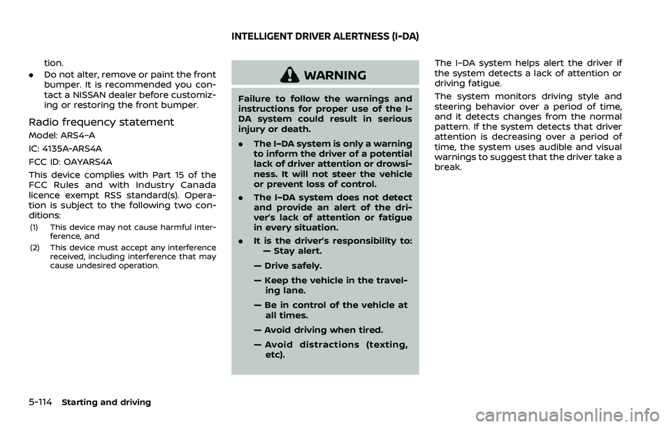 NISSAN ARMADA 2021 Owner´s Manual 5-114Starting and driving
tion.
. Do not alter, remove or paint the front
bumper. It is recommended you con-
tact a NISSAN dealer before customiz-
ing or restoring the front bumper.
Radio frequency st NISSAN ARMADA 2021 Owner´s Manual 5-114Starting and driving
tion.
. Do not alter, remove or paint the front
bumper. It is recommended you con-
tact a NISSAN dealer before customiz-
ing or restoring the front bumper.
Radio frequency st