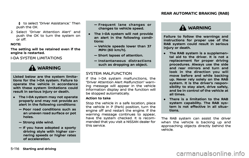 NISSAN ARMADA 2021 Owner´s Manual 5-116Starting and driving
to select “Driver Assistance.” Then
push the OK.
2. Select “Driver Attention Alert” and push the OK to turn the system on
or off.
NOTE:
The setting will be retained e NISSAN ARMADA 2021 Owner´s Manual 5-116Starting and driving
to select “Driver Assistance.” Then
push the OK.
2. Select “Driver Attention Alert” and push the OK to turn the system on
or off.
NOTE:
The setting will be retained e