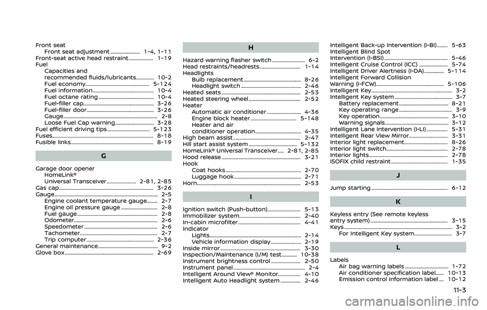 NISSAN ARMADA 2021  Owner´s Manual Front seatFront seat adjustment ......................... 1-4, 1-11
Front-seat active head restraint..................... 1-19
Fuel Capacities and
recommended fluids/lubricants............... 10-2
Fue