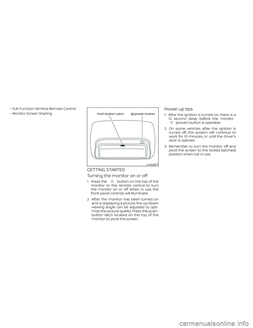 NISSAN ARMADA 2021 Owner´s Manual • Full-Function Slimline Remote Control
• Monitor Screen Sharing
GETTING STARTED
Turning the monitor on or off
1. Press thebutton on the top of the
monitor or the remote control to turn
the monito NISSAN ARMADA 2021 Owner´s Manual • Full-Function Slimline Remote Control
• Monitor Screen Sharing
GETTING STARTED
Turning the monitor on or off
1. Press thebutton on the top of the
monitor or the remote control to turn
the monito