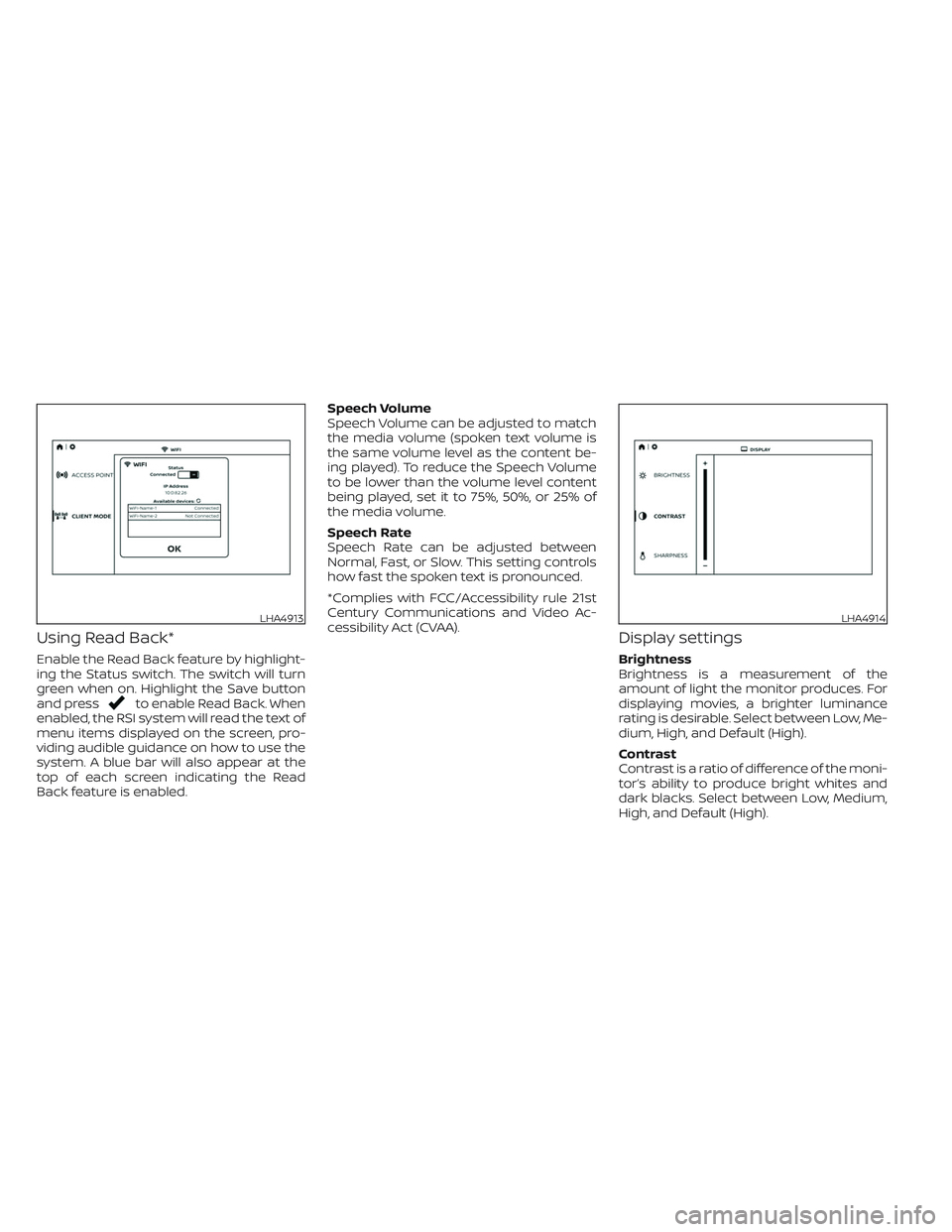 NISSAN ARMADA 2021 Owner´s Manual Using Read Back*
Enable the Read Back feature by highlight-
ing the Status switch. The switch will turn
green when on. Highlight the Save button
and press
to enable Read Back. When
enabled, the RSI sy NISSAN ARMADA 2021 Owner´s Manual Using Read Back*
Enable the Read Back feature by highlight-
ing the Status switch. The switch will turn
green when on. Highlight the Save button
and press
to enable Read Back. When
enabled, the RSI sy