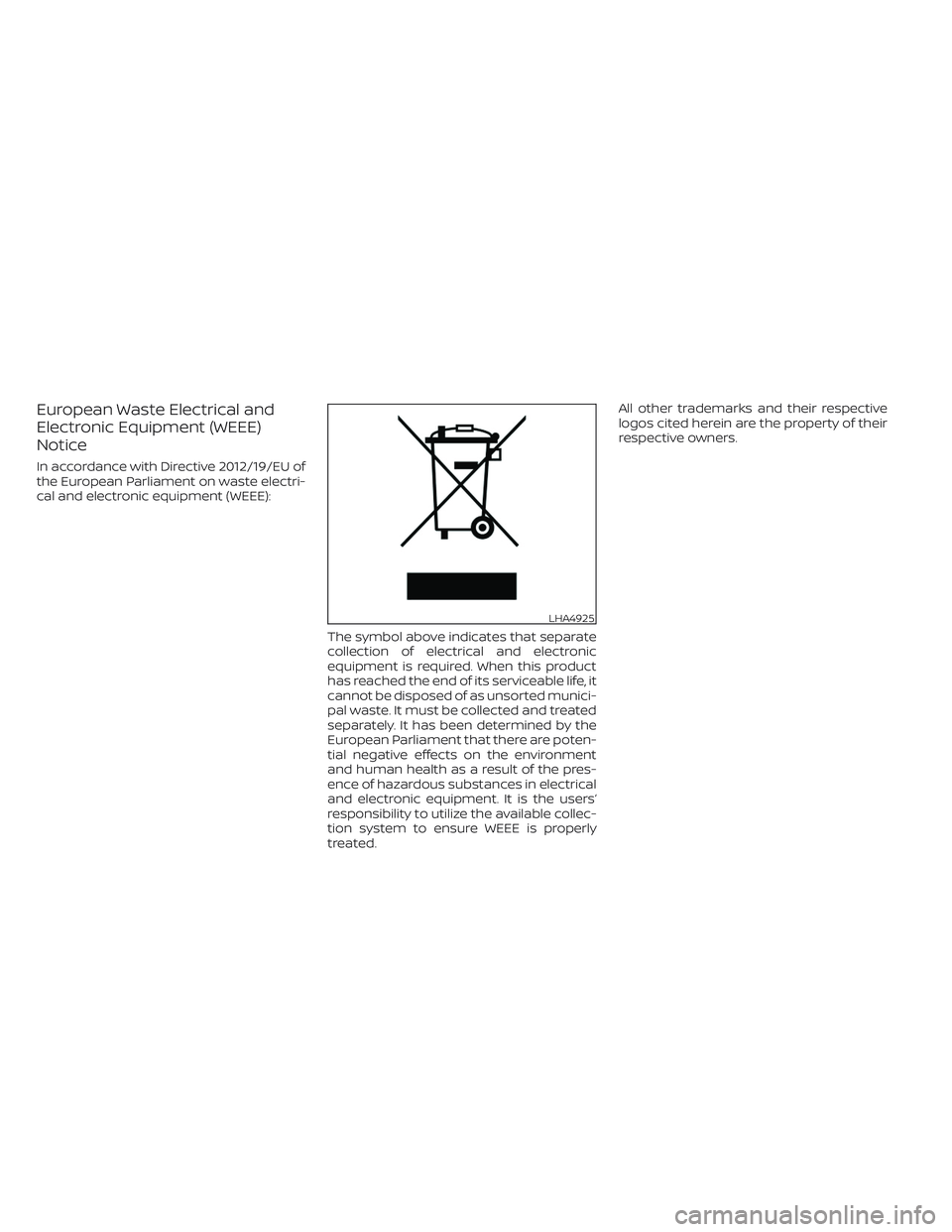 NISSAN ARMADA 2021  Owner´s Manual European Waste Electrical and
Electronic Equipment (WEEE)
Notice
In accordance with Directive 2012/19/EU of
the European Parliament on waste electri-
cal and electronic equipment (WEEE):
The symbol ab
