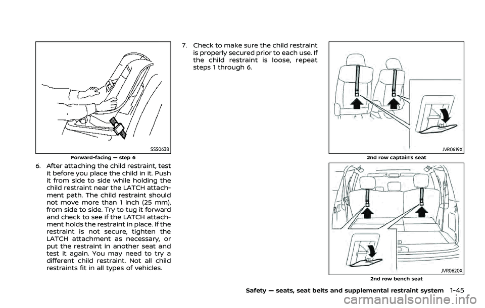 NISSAN ARMADA 2021 Owner´s Manual SSS0638
Forward-facing — step 6
6. After attaching the child restraint, testit before you place the child in it. Push
it from side to side while holding the
child restraint near the LATCH attach-
me NISSAN ARMADA 2021 Owner´s Manual SSS0638
Forward-facing — step 6
6. After attaching the child restraint, testit before you place the child in it. Push
it from side to side while holding the
child restraint near the LATCH attach-
me