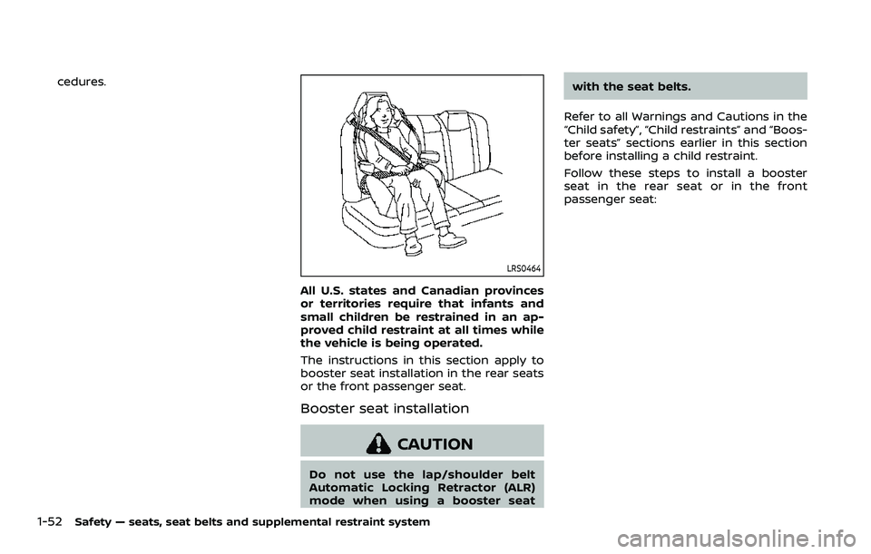 NISSAN ARMADA 2021 Owner´s Manual 1-52Safety — seats, seat belts and supplemental restraint system
cedures.
LRS0464
All U.S. states and Canadian provinces
or territories require that infants and
small children be restrained in an ap NISSAN ARMADA 2021 Owner´s Manual 1-52Safety — seats, seat belts and supplemental restraint system
cedures.
LRS0464
All U.S. states and Canadian provinces
or territories require that infants and
small children be restrained in an ap