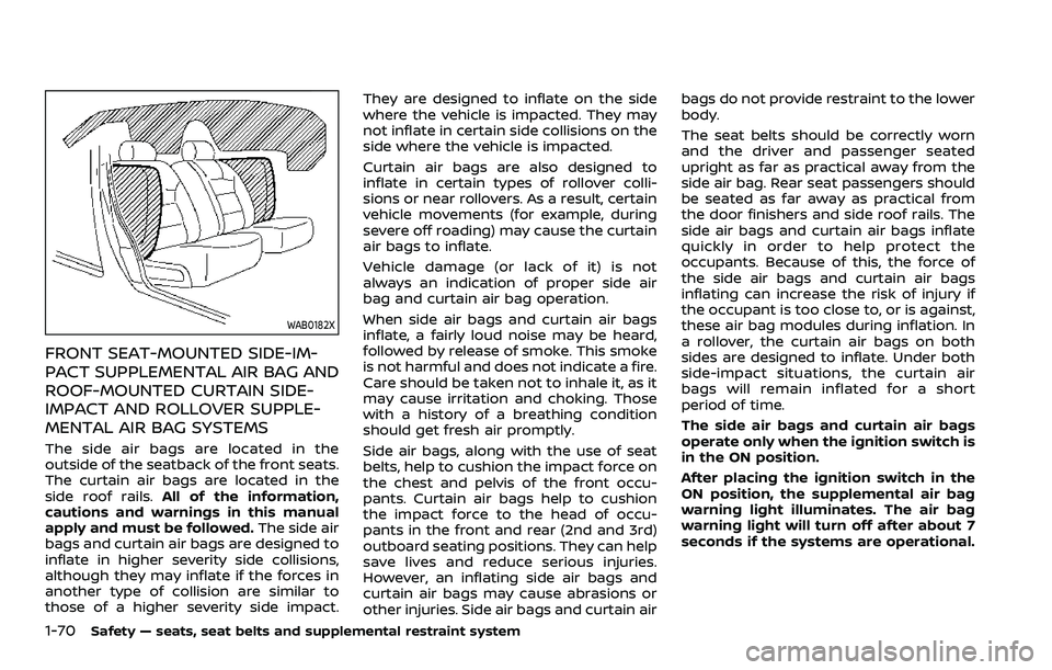 NISSAN ARMADA 2021  Owner´s Manual 1-70Safety — seats, seat belts and supplemental restraint system
WAB0182X
FRONT SEAT-MOUNTED SIDE-IM-
PACT SUPPLEMENTAL AIR BAG AND
ROOF-MOUNTED CURTAIN SIDE-
IMPACT AND ROLLOVER SUPPLE-
MENTAL AIR 
