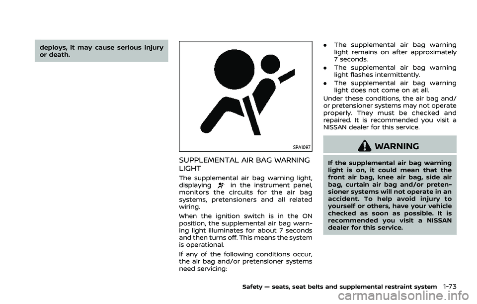 NISSAN ARMADA 2021 Owner´s Manual deploys, it may cause serious injury
or death.
SPA1097
SUPPLEMENTAL AIR BAG WARNING
LIGHT
The supplemental air bag warning light,
displayingin the instrument panel,
monitors the circuits for the air b NISSAN ARMADA 2021 Owner´s Manual deploys, it may cause serious injury
or death.
SPA1097
SUPPLEMENTAL AIR BAG WARNING
LIGHT
The supplemental air bag warning light,
displayingin the instrument panel,
monitors the circuits for the air b